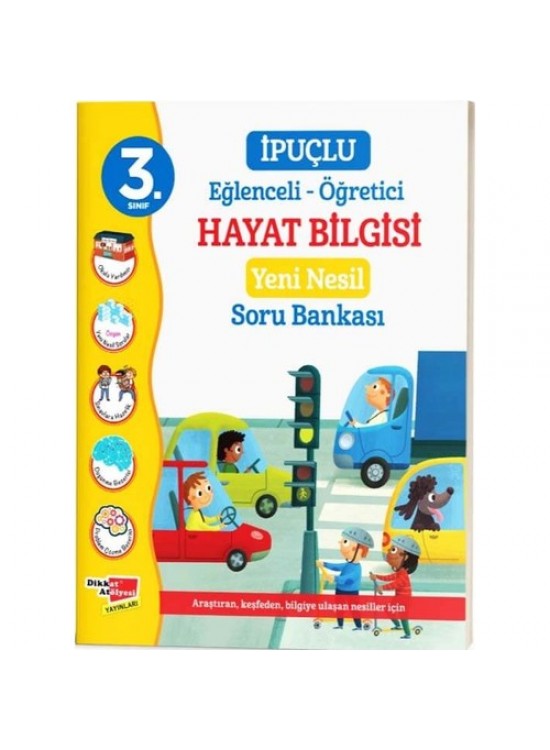 Dikkat Atölyesi 3. Sınıf İpuçlu Eğlenceli-Öğretici Hayat Bilgisi Yeni Nesil Soru Bankası