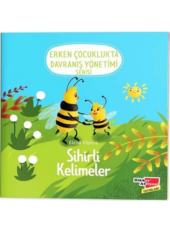 Dikkat Atölyesi Erken Çocuklukta Davranış Yönetimi Serisi - Sihirli Kelimeler